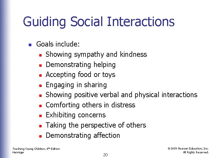 Guiding Social Interactions n Goals include: n Showing sympathy and kindness n Demonstrating helping
