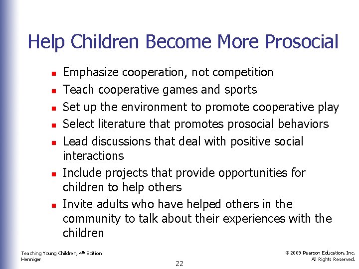 Help Children Become More Prosocial n n n n Emphasize cooperation, not competition Teach