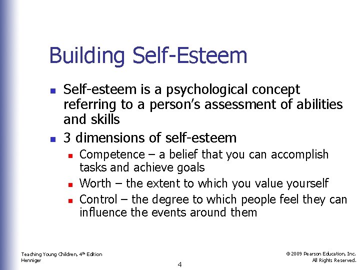 Building Self-Esteem n n Self-esteem is a psychological concept referring to a person’s assessment