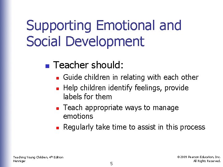 Supporting Emotional and Social Development n Teacher should: n n Guide children in relating