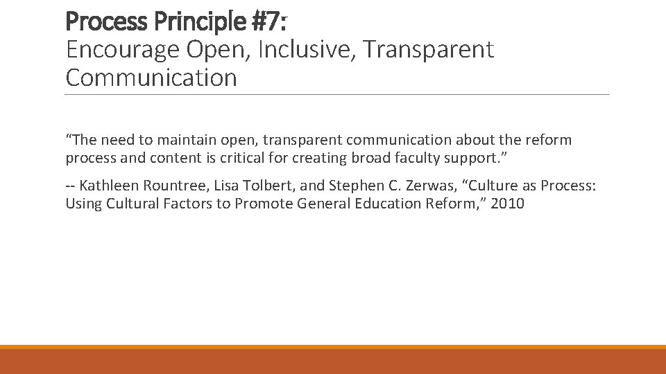Process Principle #7: Encourage Open, Inclusive, Transparent Communication “The need to maintain open, transparent