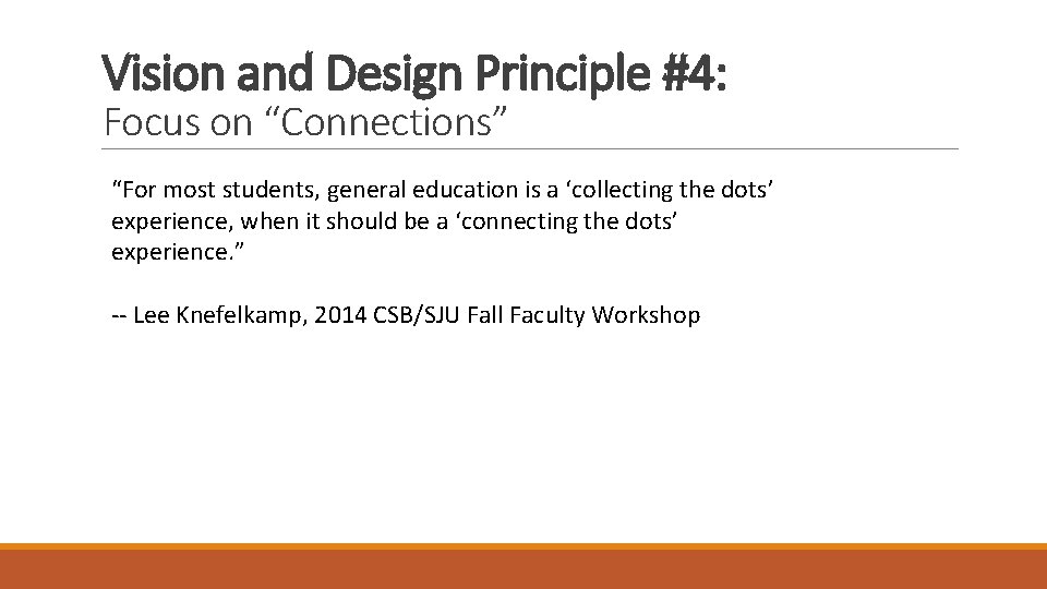 Vision and Design Principle #4: Focus on “Connections” “For most students, general education is