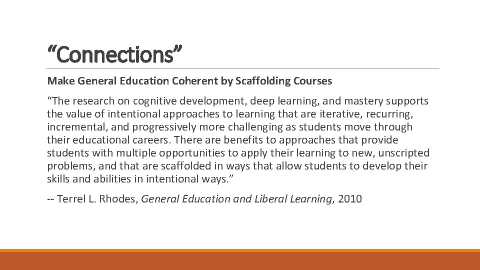 “Connections” Make General Education Coherent by Scaffolding Courses “The research on cognitive development, deep