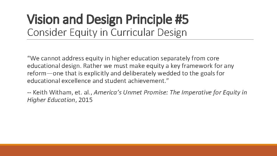 Vision and Design Principle #5 Consider Equity in Curricular Design “We cannot address equity