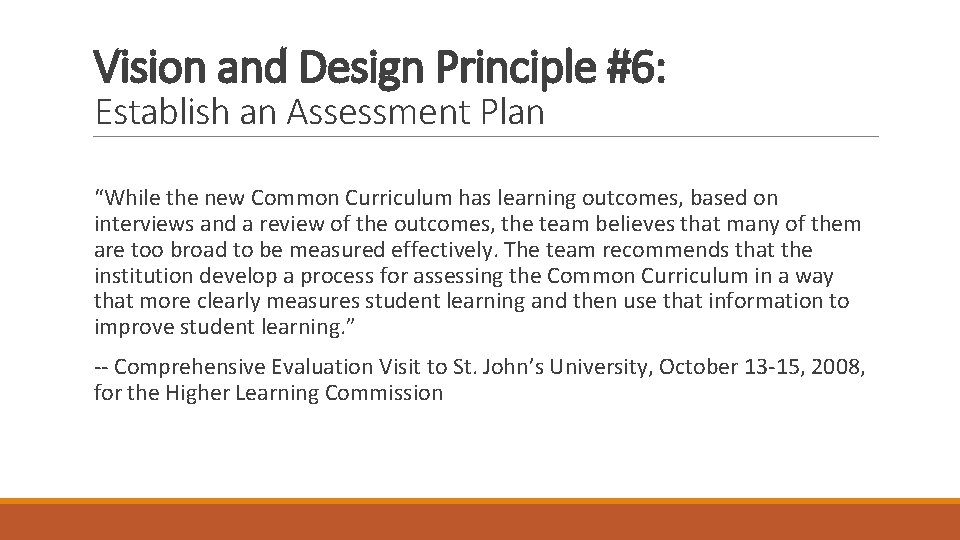 Vision and Design Principle #6: Establish an Assessment Plan “While the new Common Curriculum