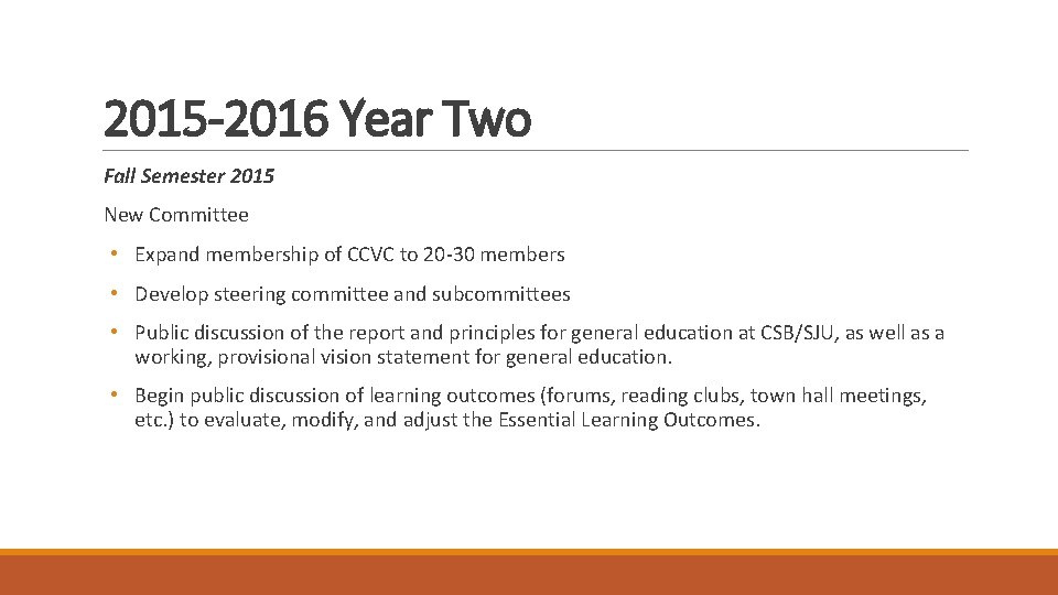 2015 -2016 Year Two Fall Semester 2015 New Committee • Expand membership of CCVC