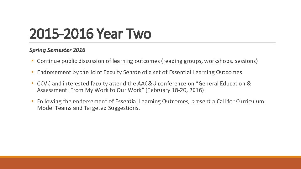 2015 -2016 Year Two Spring Semester 2016 • Continue public discussion of learning outcomes
