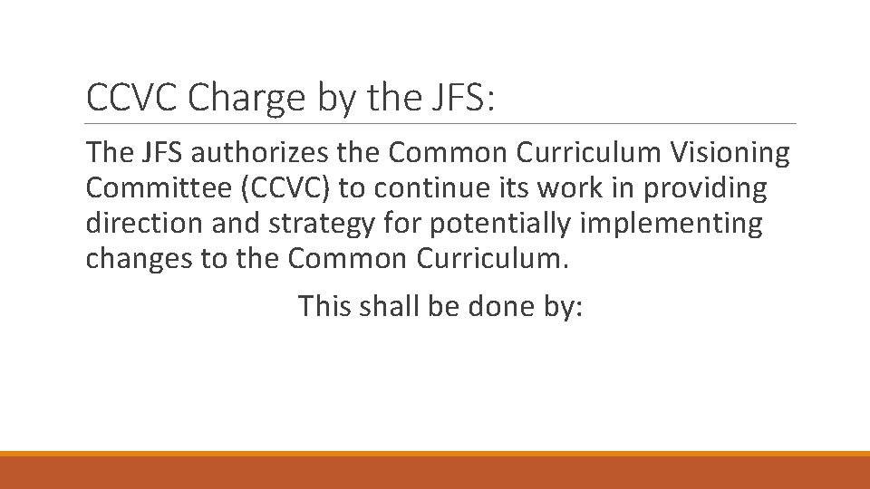 CCVC Charge by the JFS: The JFS authorizes the Common Curriculum Visioning Committee (CCVC)