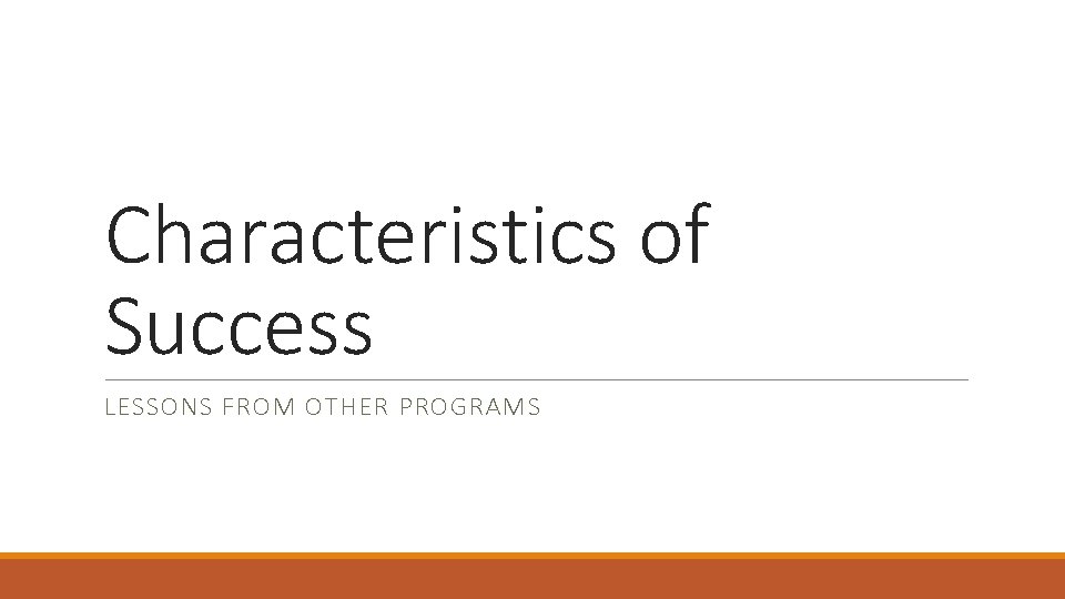 Characteristics of Success LESSONS FROM OTHER PROGRAMS 