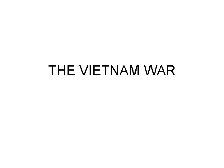 THE VIETNAM WAR 