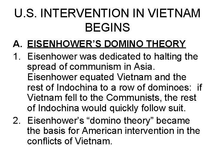 U. S. INTERVENTION IN VIETNAM BEGINS A. EISENHOWER’S DOMINO THEORY 1. Eisenhower was dedicated