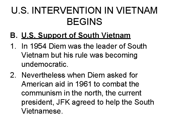 U. S. INTERVENTION IN VIETNAM BEGINS B. U. S. Support of South Vietnam 1.