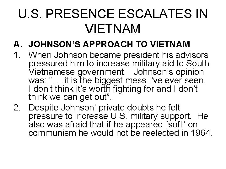 U. S. PRESENCE ESCALATES IN VIETNAM A. JOHNSON’S APPROACH TO VIETNAM 1. When Johnson