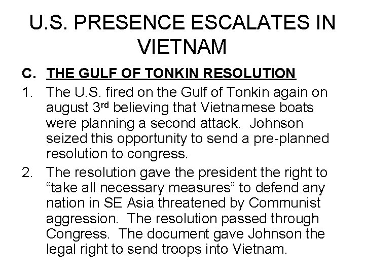 U. S. PRESENCE ESCALATES IN VIETNAM C. THE GULF OF TONKIN RESOLUTION 1. The