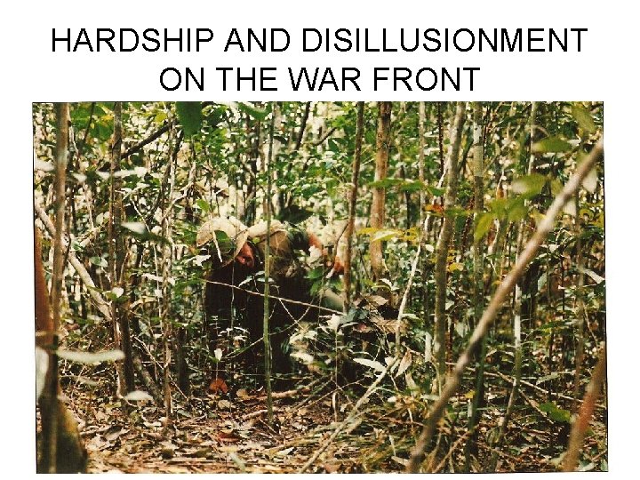 HARDSHIP AND DISILLUSIONMENT ON THE WAR FRONT 