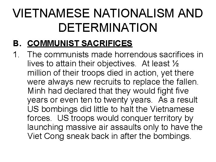 VIETNAMESE NATIONALISM AND DETERMINATION B. COMMUNIST SACRIFICES 1. The communists made horrendous sacrifices in