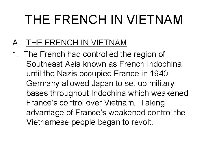 THE FRENCH IN VIETNAM A. THE FRENCH IN VIETNAM 1. The French had controlled