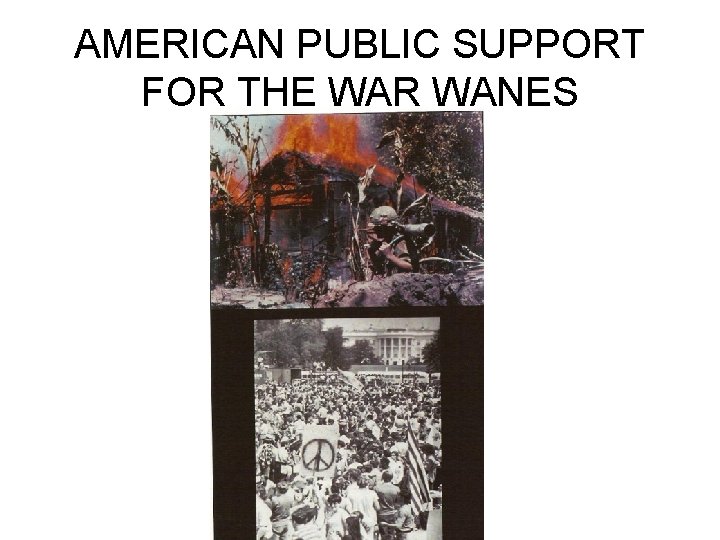 AMERICAN PUBLIC SUPPORT FOR THE WAR WANES 