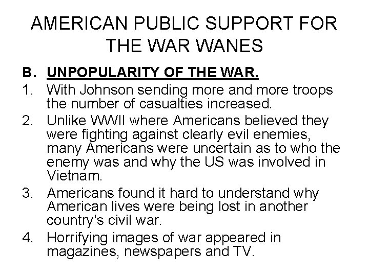 AMERICAN PUBLIC SUPPORT FOR THE WAR WANES B. UNPOPULARITY OF THE WAR. 1. With