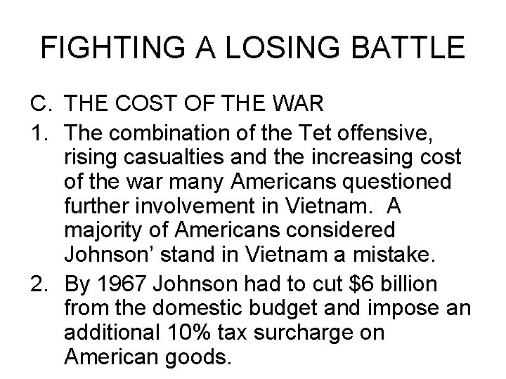 FIGHTING A LOSING BATTLE C. THE COST OF THE WAR 1. The combination of