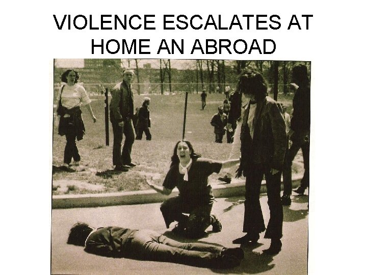 VIOLENCE ESCALATES AT HOME AN ABROAD 