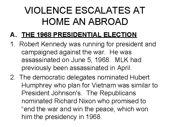 VIOLENCE ESCALATES AT HOME AN ABROAD A. THE 1968 PRESIDENTIAL ELECTION 1. Robert Kennedy
