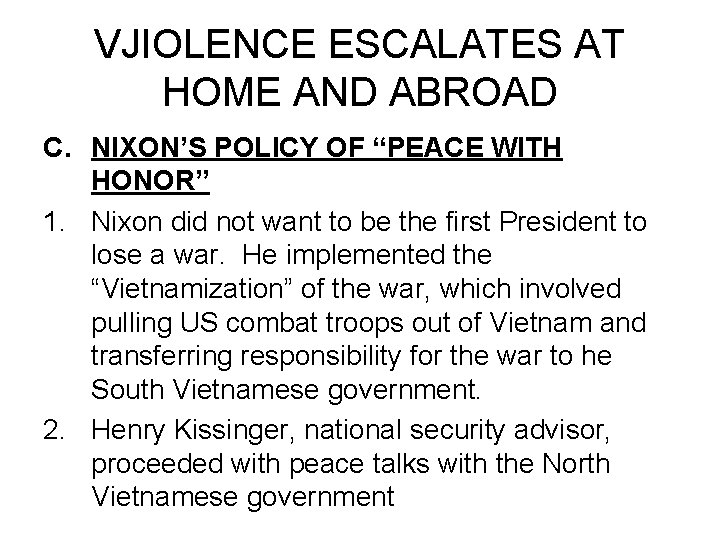 VJIOLENCE ESCALATES AT HOME AND ABROAD C. NIXON’S POLICY OF “PEACE WITH HONOR” 1.