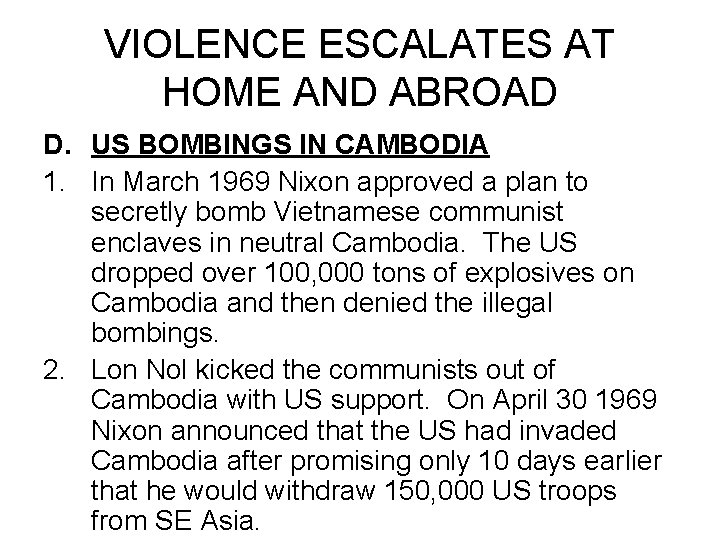 VIOLENCE ESCALATES AT HOME AND ABROAD D. US BOMBINGS IN CAMBODIA 1. In March