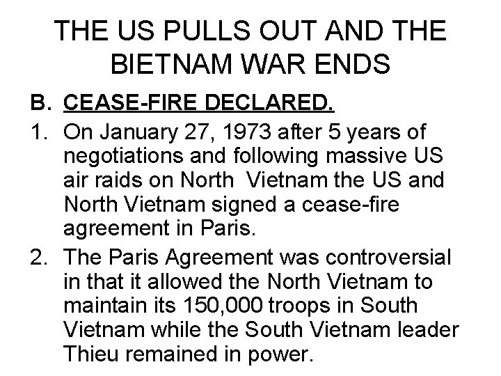 THE US PULLS OUT AND THE BIETNAM WAR ENDS B. CEASE-FIRE DECLARED. 1. On