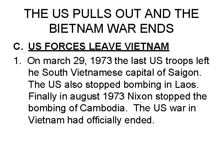 THE US PULLS OUT AND THE BIETNAM WAR ENDS C. US FORCES LEAVE VIETNAM