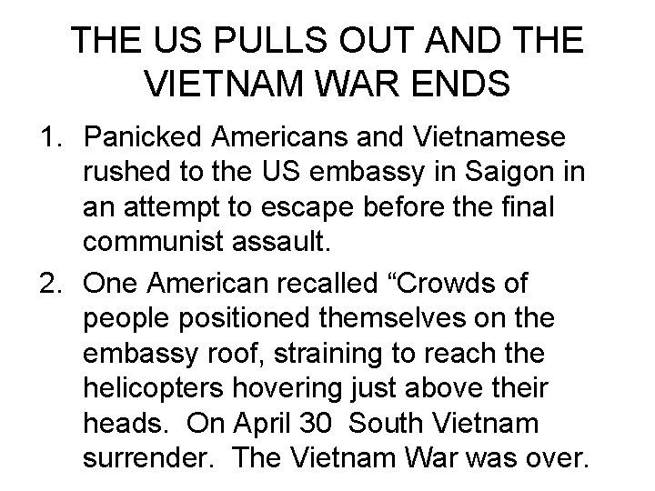 THE US PULLS OUT AND THE VIETNAM WAR ENDS 1. Panicked Americans and Vietnamese