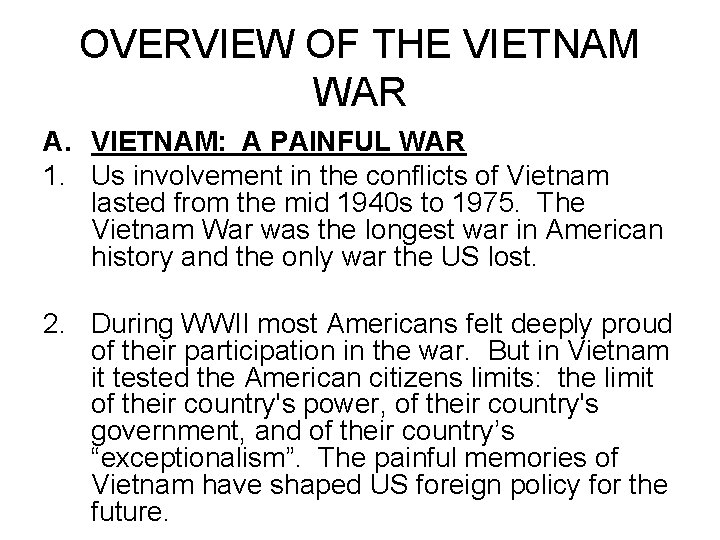 OVERVIEW OF THE VIETNAM WAR A. VIETNAM: A PAINFUL WAR 1. Us involvement in