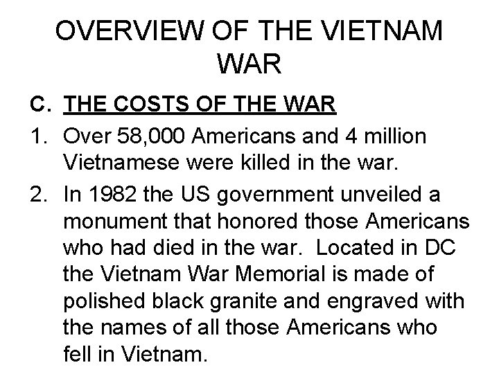 OVERVIEW OF THE VIETNAM WAR C. THE COSTS OF THE WAR 1. Over 58,