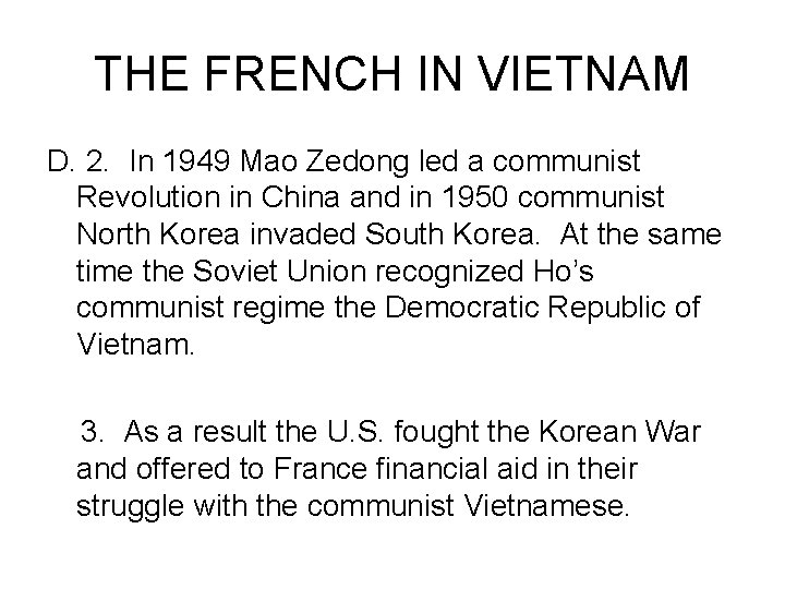 THE FRENCH IN VIETNAM D. 2. In 1949 Mao Zedong led a communist Revolution