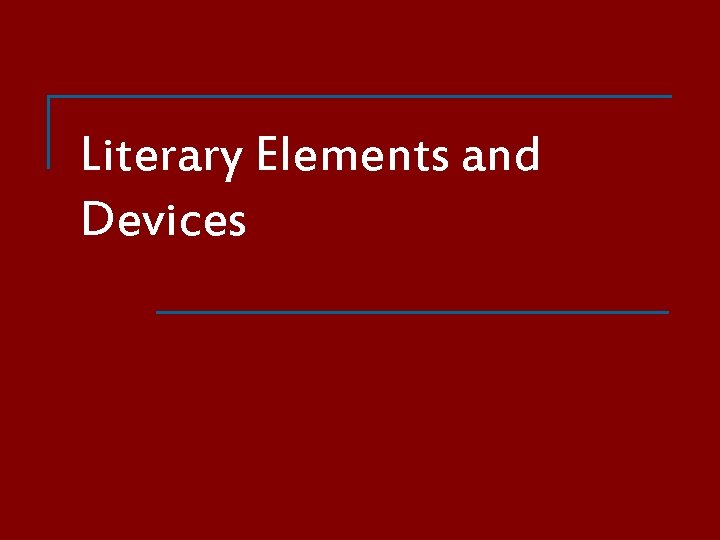 Literary Elements and Devices 