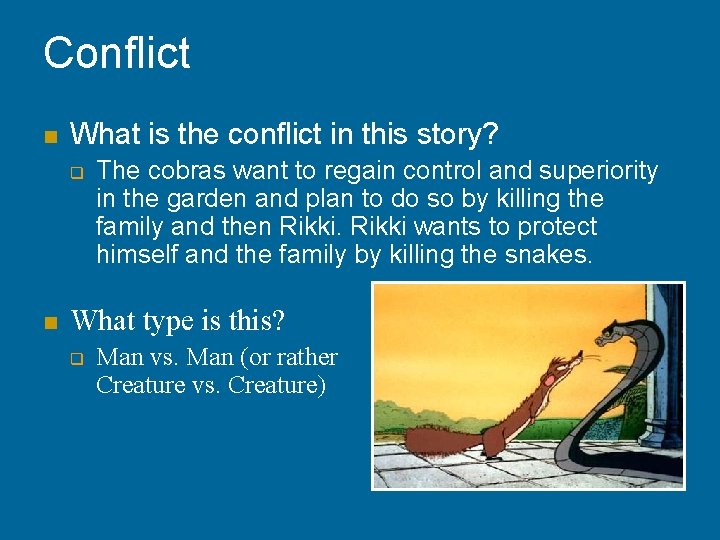 Conflict n What is the conflict in this story? q n The cobras want