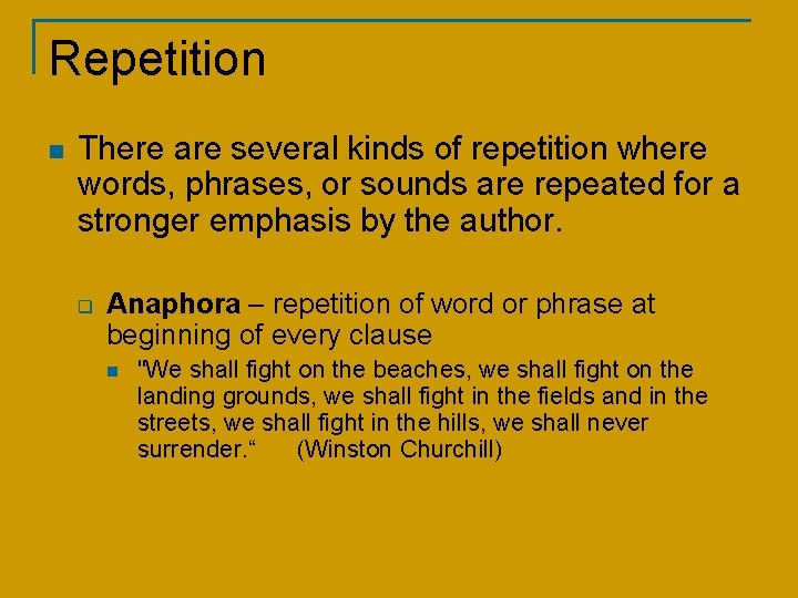 Repetition n There are several kinds of repetition where words, phrases, or sounds are