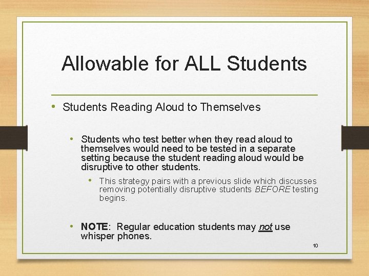 Allowable for ALL Students • Students Reading Aloud to Themselves • Students who test