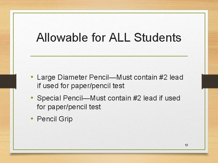 Allowable for ALL Students • Large Diameter Pencil—Must contain #2 lead if used for
