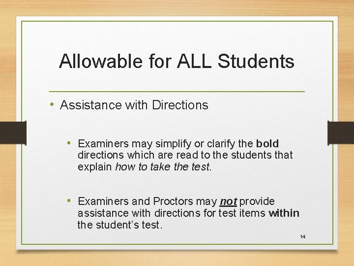 Allowable for ALL Students • Assistance with Directions • Examiners may simplify or clarify