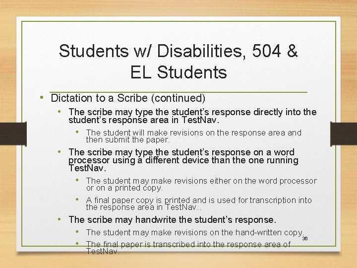 Students w/ Disabilities, 504 & EL Students • Dictation to a Scribe (continued) •