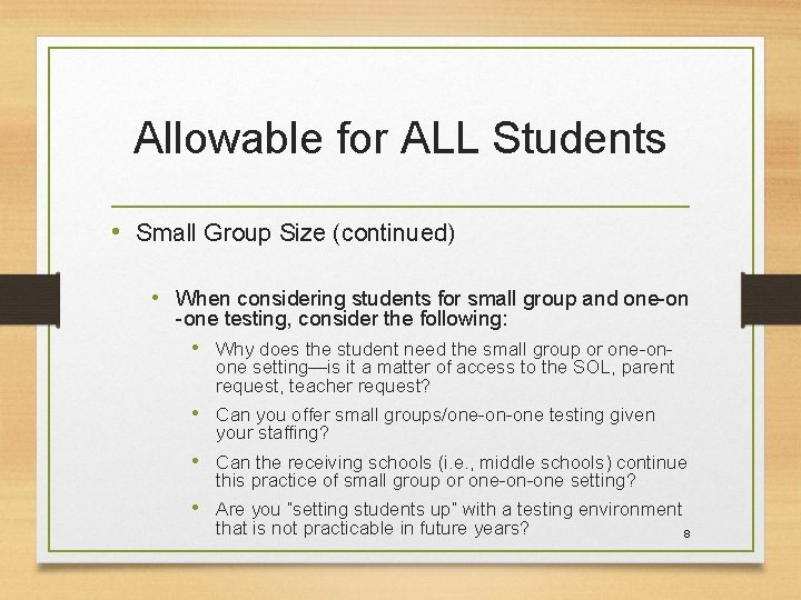 Allowable for ALL Students • Small Group Size (continued) • When considering students for