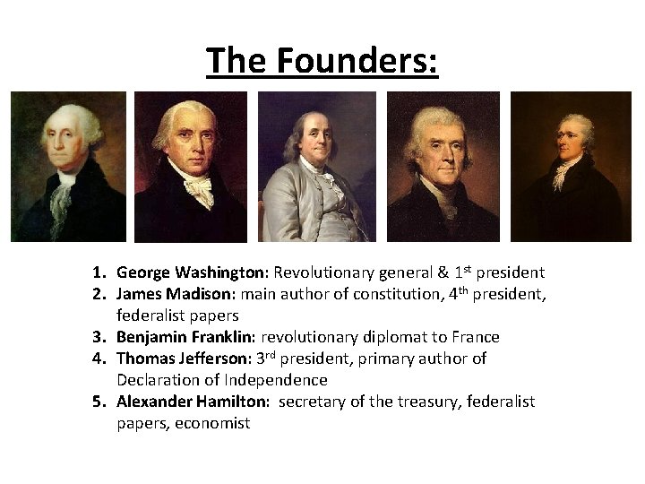 The Founders: 1. George Washington: Revolutionary general & 1 st president 2. James Madison: The Founders: 1. George Washington: Revolutionary general & 1 st president 2. James Madison: