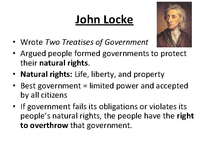 John Locke • Wrote Two Treatises of Government • Argued people formed governments to John Locke • Wrote Two Treatises of Government • Argued people formed governments to