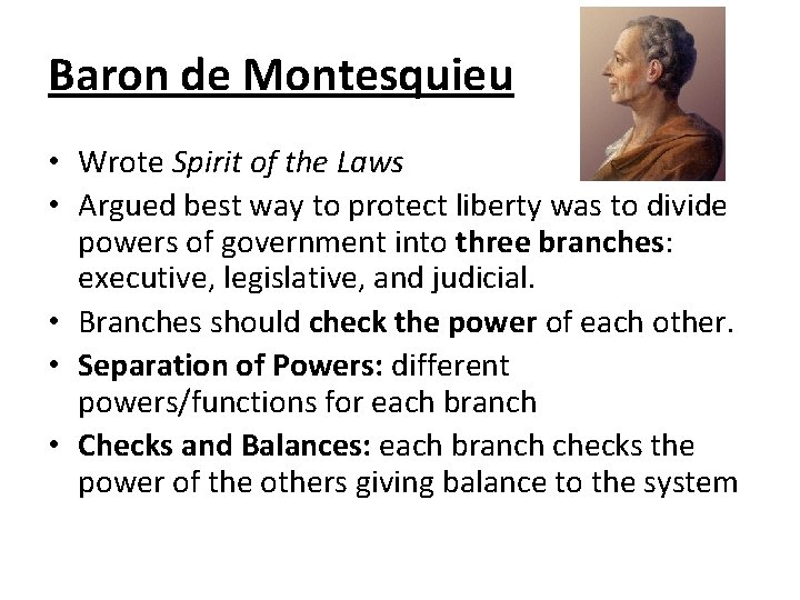 Baron de Montesquieu • Wrote Spirit of the Laws • Argued best way to Baron de Montesquieu • Wrote Spirit of the Laws • Argued best way to