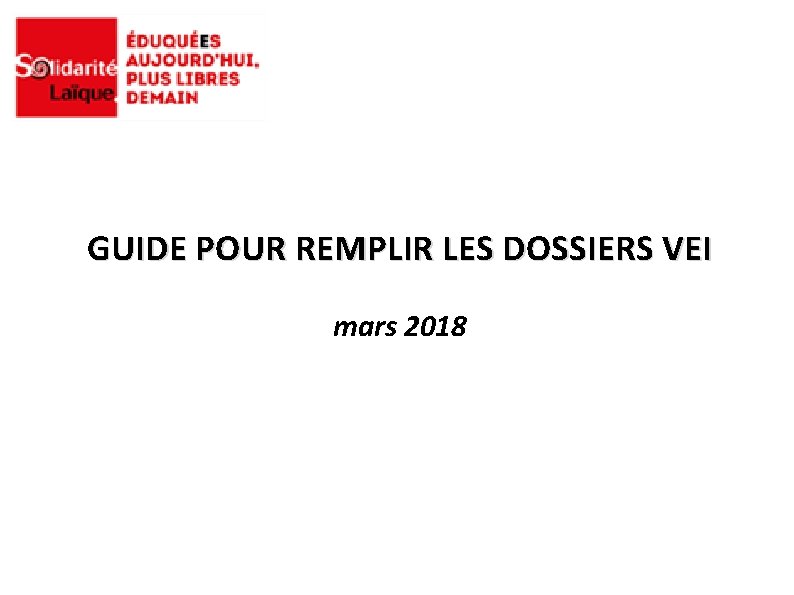 GUIDE POUR REMPLIR LES DOSSIERS VEI mars 2018 