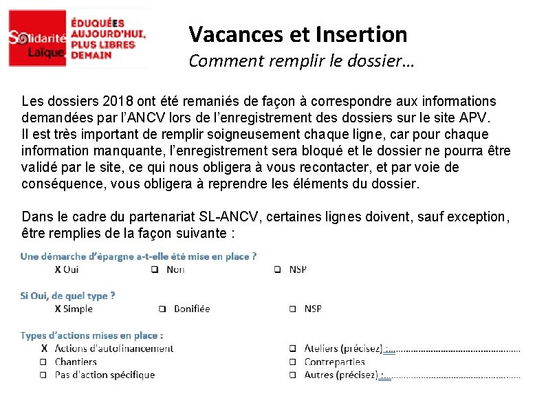 Vacances et Insertion Comment remplir le dossier… Les dossiers 2018 ont été remaniés de