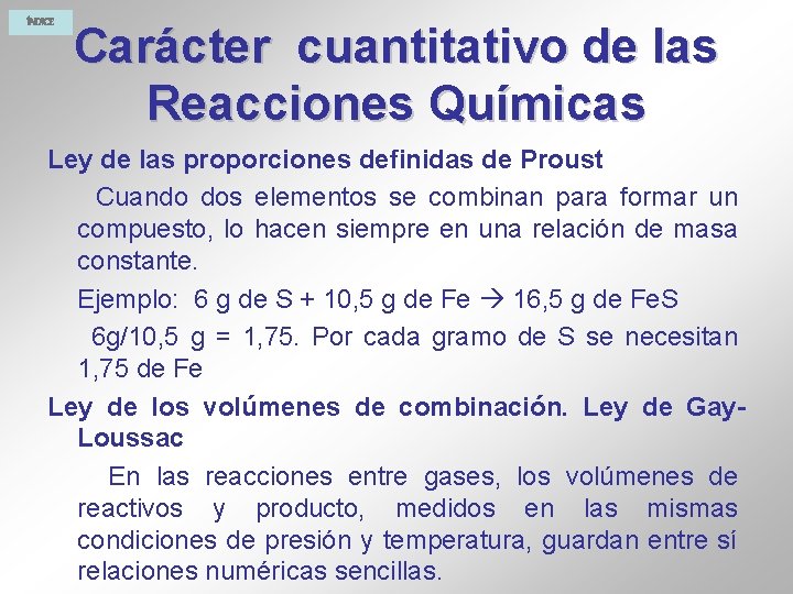 ÍNDICE Carácter cuantitativo de las Reacciones Químicas Ley de las proporciones definidas de Proust