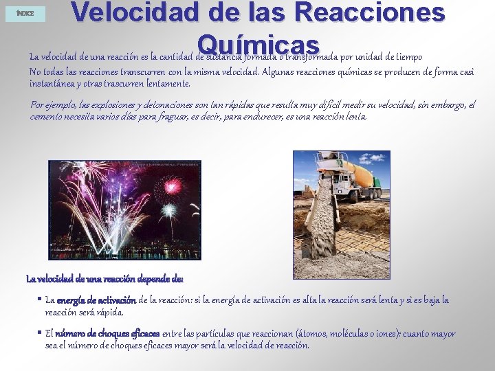 Velocidad de las Reacciones Químicas La velocidad de una reacción es la cantidad de