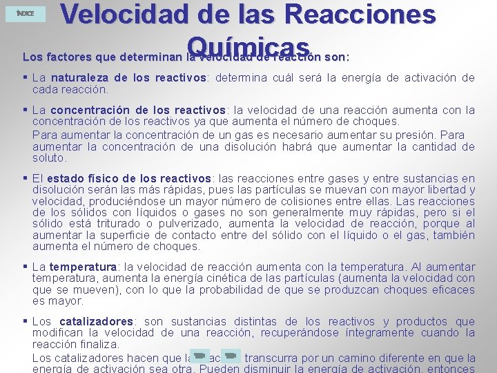 Velocidad de las Reacciones Químicas Los factores que determinan la velocidad de reacción son: